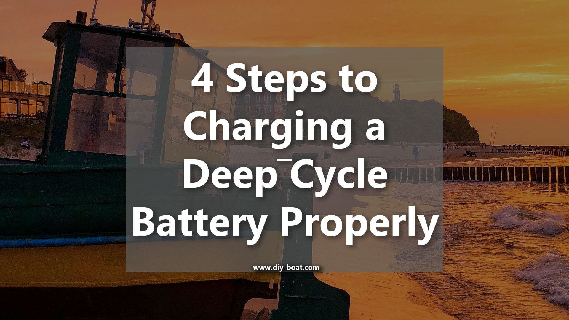 How to charge a deep cycle battery properly